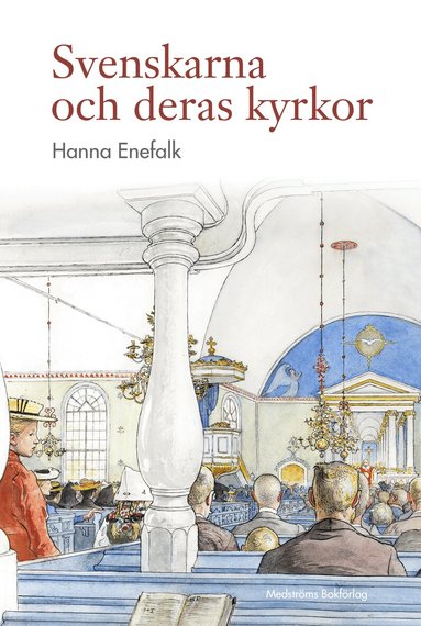 Hanna Enefalk - Svenskarna och deras kyrkor, Inbunden
