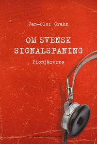 bokomslag Om svensk signalspaning : pionjärerna