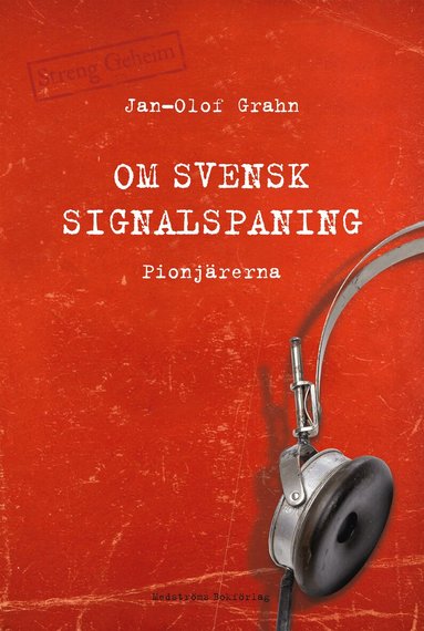 Jan-Olof Grahn - Om svensk signalspaning : pionjärerna, Inbunden