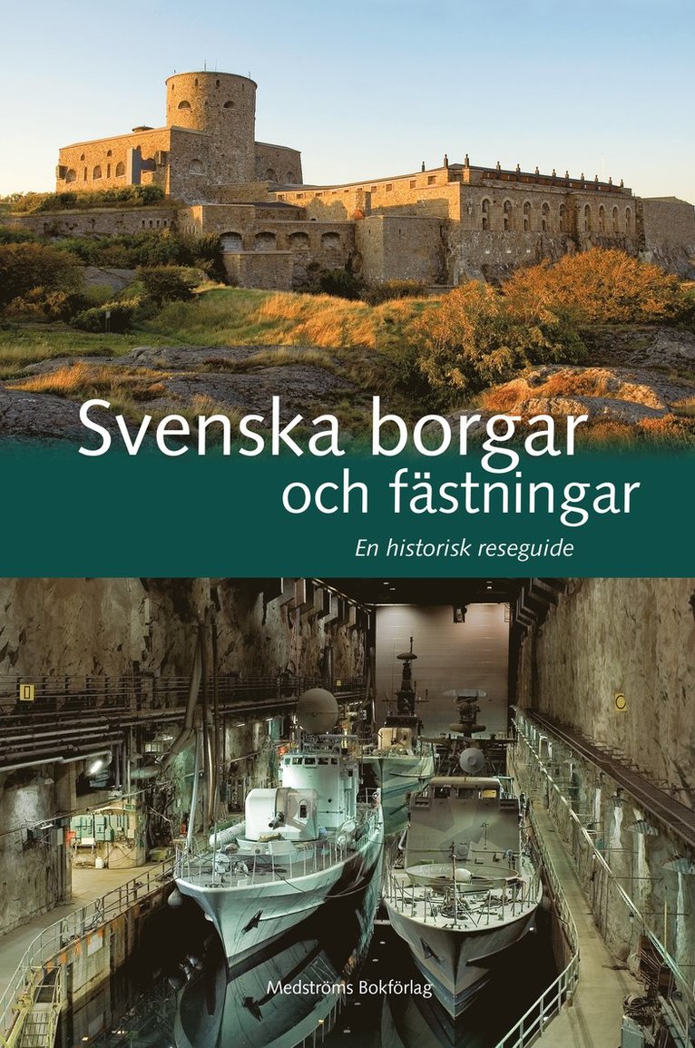 Svenska borgar och fästningar : en historisk reseguide 1