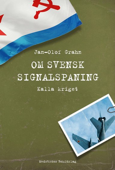 Jan-Olof Grahn - Om svensk signalspaning : Kalla kriget, Inbunden
