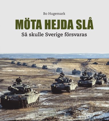 bokomslag Möta, hejda, slå : så skulle Sverige försvaras