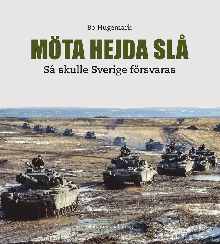 Möta, hejda, slå : så skulle Sverige försvaras 1