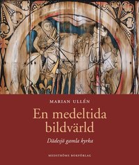 bokomslag En medeltida bildvärld : Dädesjö gamla kyrka