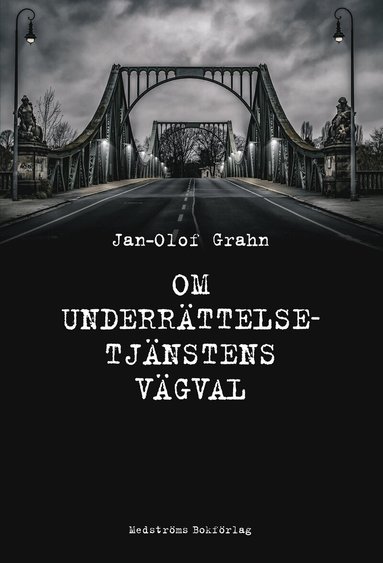 Jan-Olof Grahn - Om underrättelsetjänstens vägval, Inbunden