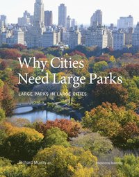 bokomslag Why cities need large parks : large parks in large cities