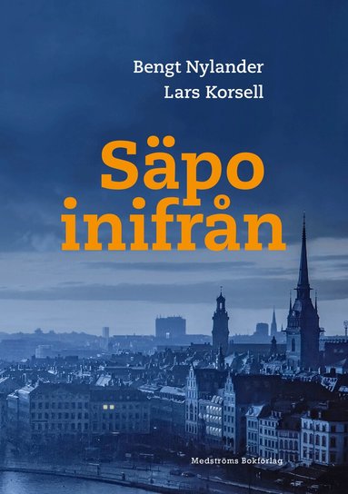 Bengt Nylander, Lars Korsell - Säpo inifrån, Inbunden
