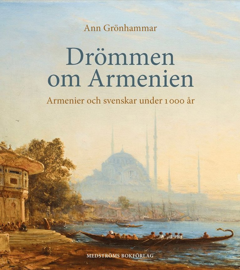 Drömmen om Armenien : armenier och svenskar under 1 000 år 1