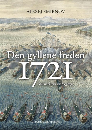 bokomslag Den gyllene freden 1721 : stormaktens undergång