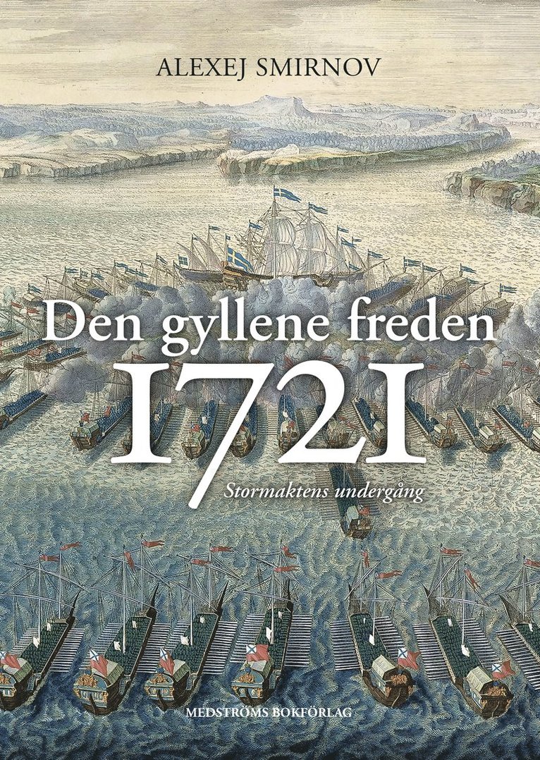 Den gyllene freden 1721 : stormaktens undergång 1