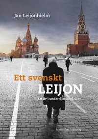 bokomslag Ett svenskt Leijon : ett liv i underrättelsevärlden