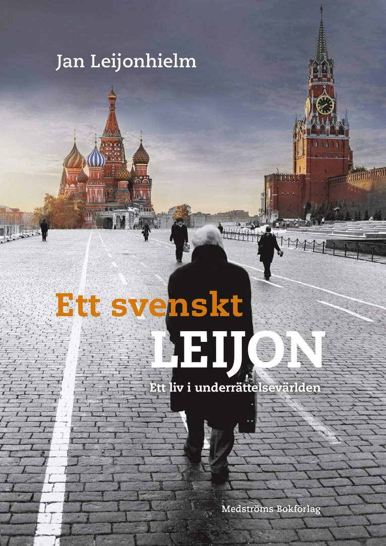 Ett svenskt Leijon : ett liv i underrättelsevärlden 1