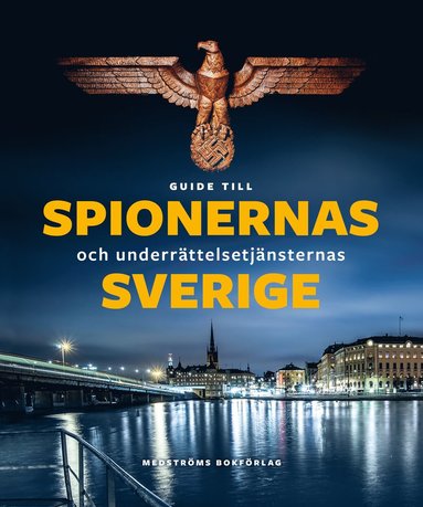 bokomslag Guide till spionernas och underrättelsetjänsternas Sverige