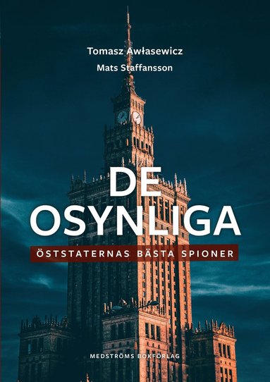 bokomslag De osynliga : öststaternas bästa spioner