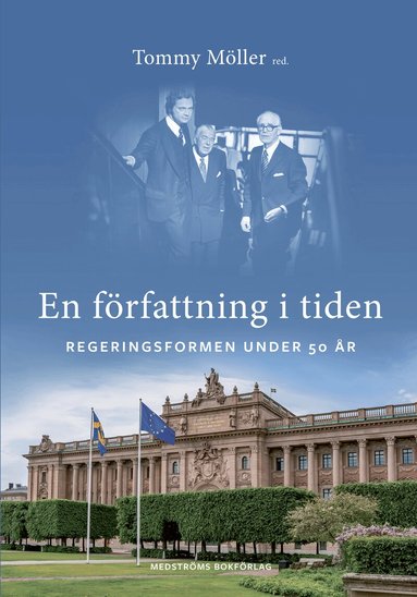 Tommy Möller, Thomas Bull, Hanna Bäck, Annika Fredén, Johan Hirschfeldt, David Karlsson, Johannes Lindvall, Joakim Nergelius, Olof Petersson, Göran Sundström, Jan Teorell, Karin Åhman - En författning i tiden : regeringsformen under 50 år, Inbunden