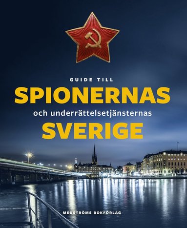 bokomslag Guide till spionernas och underrättelsetjänsternas Sverige