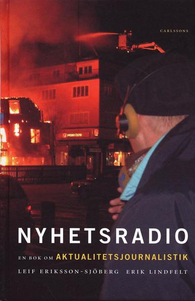 bokomslag Nyhetsradio : en bok om aktualitetsjournalistik