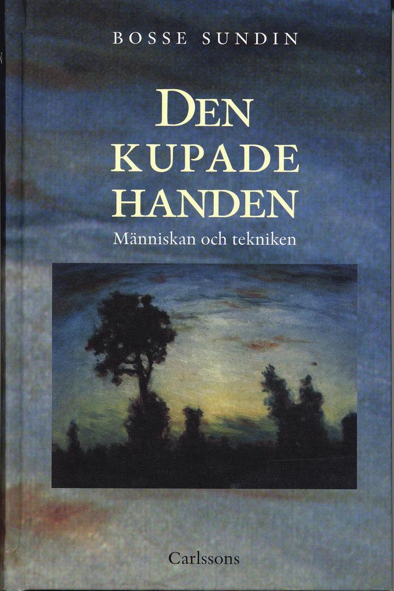 Den kupade handen : historien om människan och tekniken 1