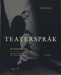 bokomslag Teaterspråk : en teaterpraktika : ord och begrepp i det praktiska arbetet