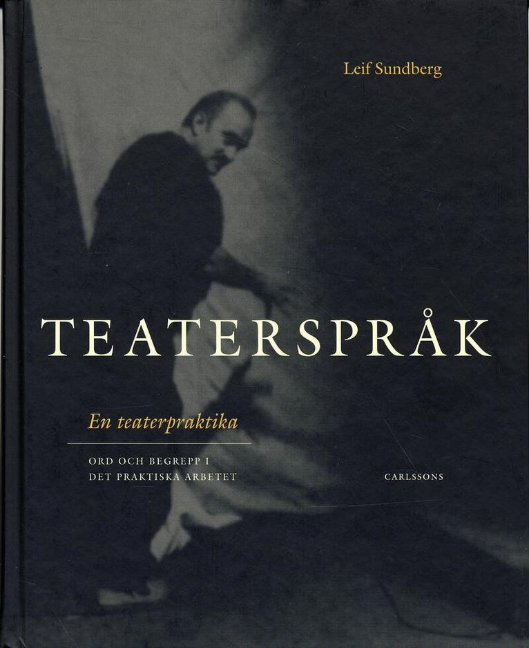 Leif Sundberg - Teaterspråk : en teaterpraktika : ord och begrepp i det praktiska arbetet, Inbunden. Tillgänglighet: Lägg i varukorg