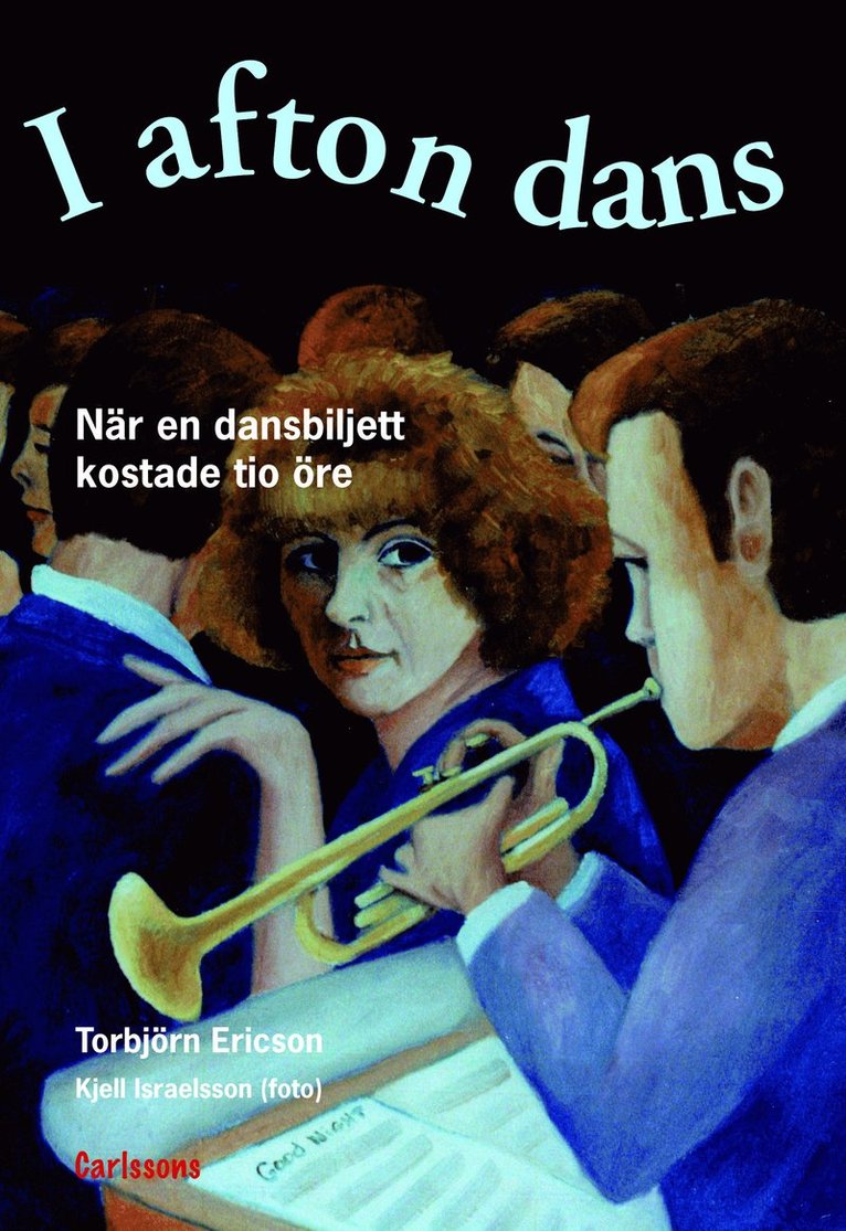 Torbjörn Ericson, Kjell Israelsson - I afton dans : när en dansbiljett kostade 10 öre, Inbunden
