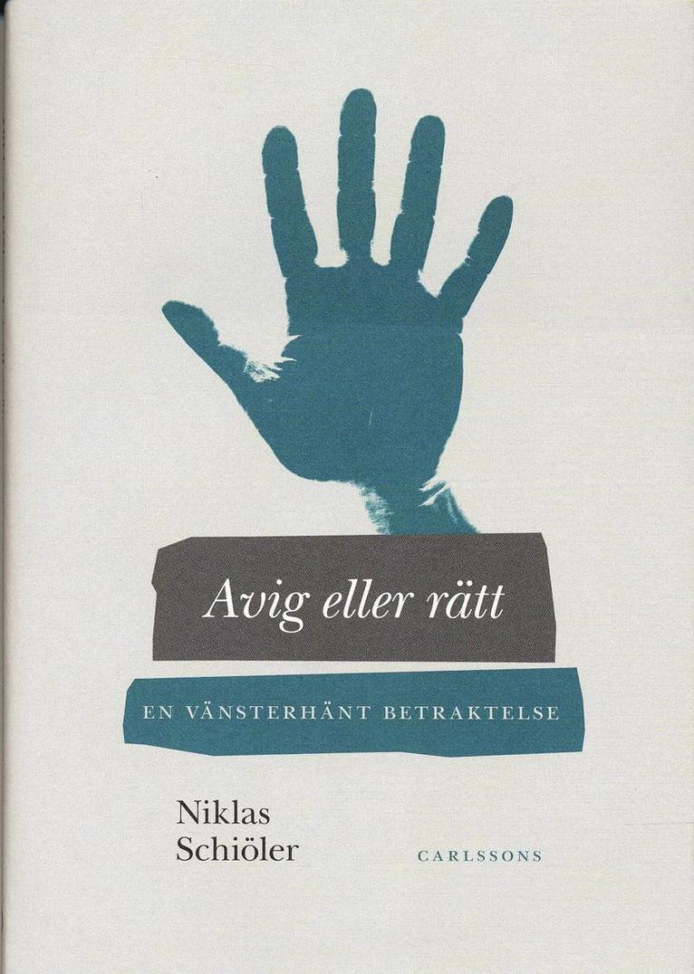 Niklas Schiöler - Avig eller rätt : en vänsterhänt betraktelse, Inbunden