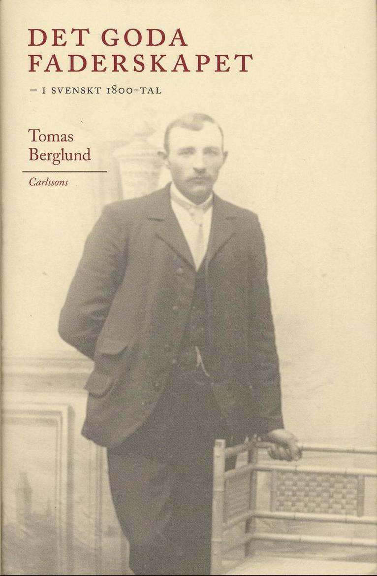 Det goda faderskapet : i svenskt 1800-tal