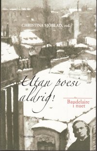 bokomslag Utan poesi - aldrig! : Baudelaire i nuet