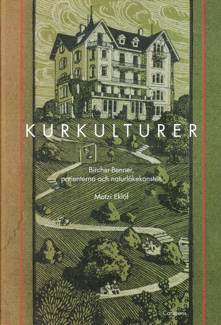 Kurkulturer : Bircher-Benner, patienterna och naturläkekonsten 1900-1945 1
