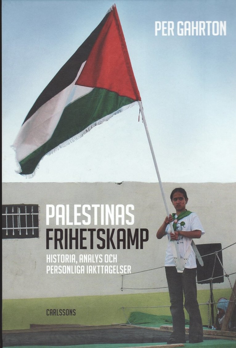 Palestinas frihetskamp : historia, analys och personliga iakttagelser 1