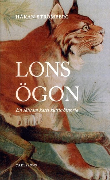 Håkan Strömberg - Lons ögon : en sällskam katts kulturhistoria, Inbunden