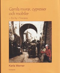 bokomslag Gamla murar, cypresser och mobiler : en by i Toscana