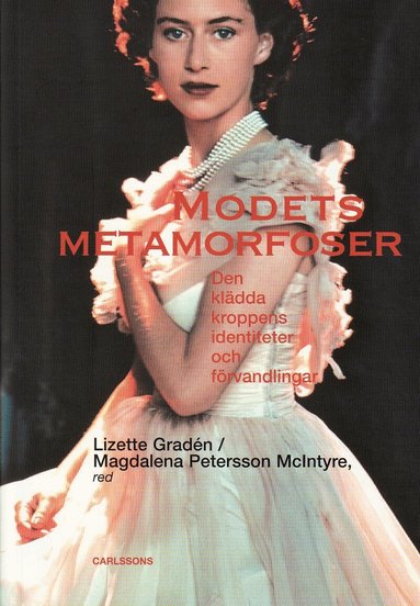 Magdalena Petersson McIntyre, Lizette Gradén - Modets metamorfoser : den klädda kroppens identiteter och förvandlingar, Inbunden