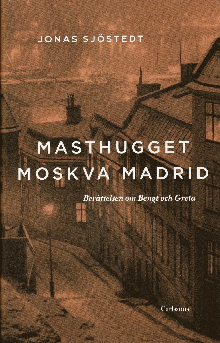 Masthugget Moskva Madrid : berättelsen om Bengt och Greta 1
