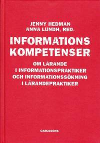 bokomslag Informationskompetens : om lärande i informationspraktiker och informationssökning i lärandepraktiker