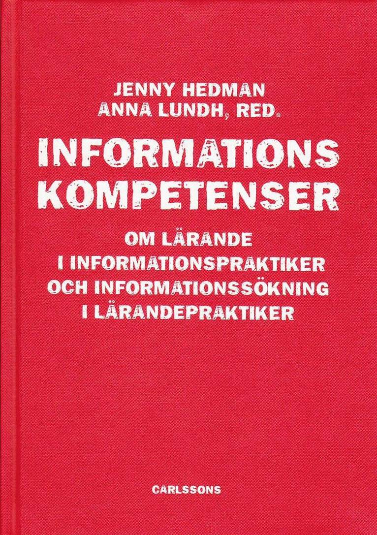 Informationskompetens : om lärande i informationspraktiker och informationssökning i lärandepraktiker 1
