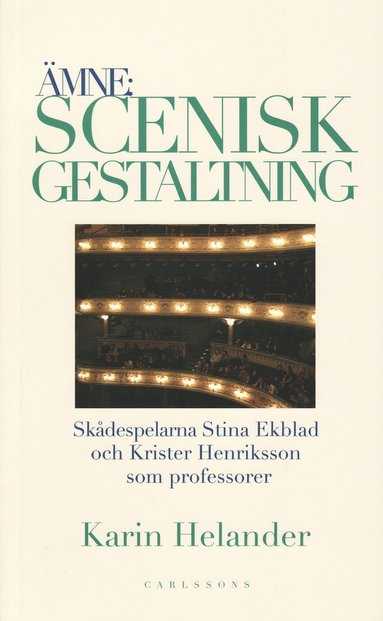 bokomslag Ämne: Scenisk gestaltning : dokumentation av Teaterhögskolan i Stockholms professorer Stina Ekblad och Krister Henriksson