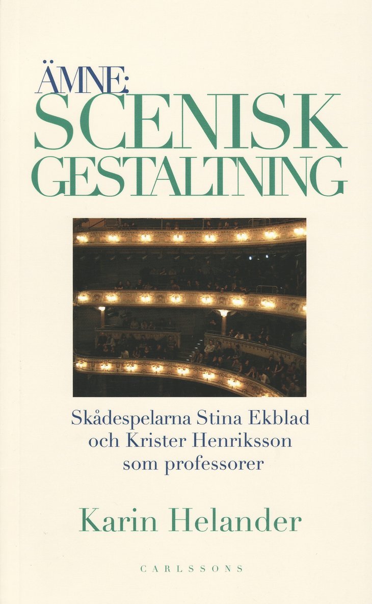 Ämne: Scenisk gestaltning : dokumentation av Teaterhögskolan i Stockholms professorer Stina Ekblad och Krister Henriksson 1