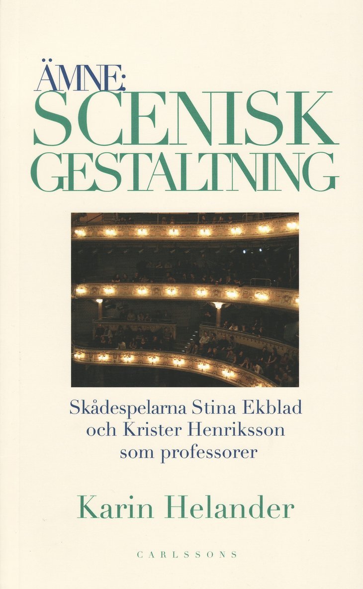 Karin Helander - Ämne: Scenisk gestaltning : dokumentation av Teaterhögskolan i Stockholms professorer Stina Ekblad och Krister Henriksson, Häftad