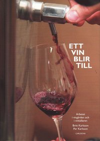 bokomslag Ett vin blir till : arbetet i vingården och i vinkällaren