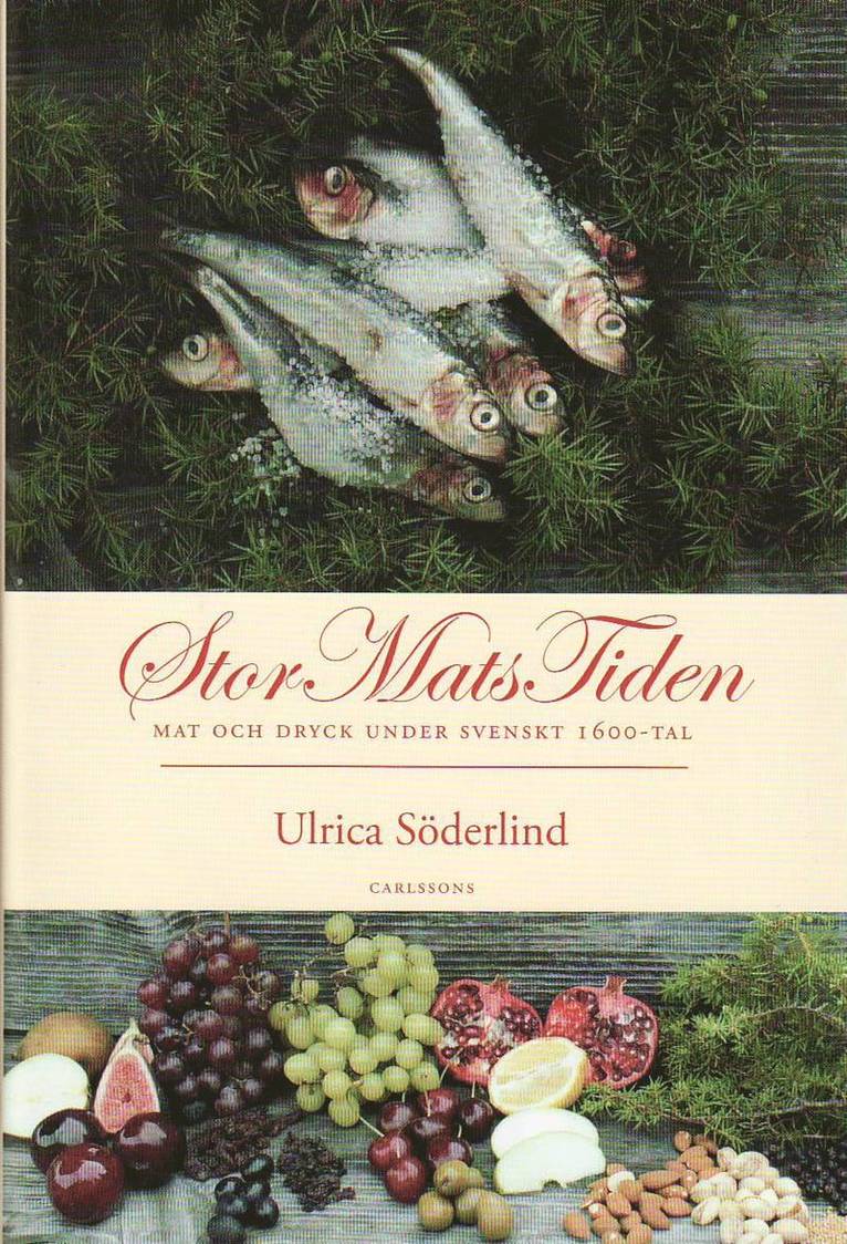 StorMatsTiden : mat och dryck under svenskt 1600-tal 1