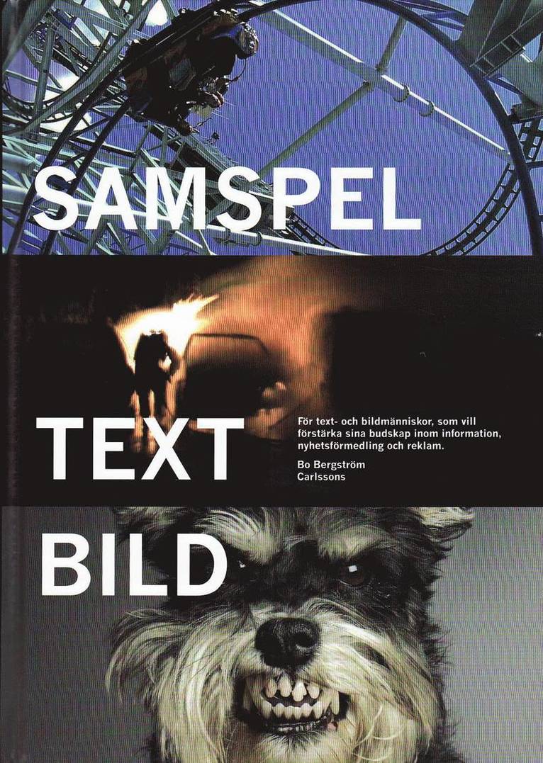 Samspel text bild : för text- och bildmänniskor, som vill förstärka sina budskap inom information, nyhetsförmedling och reklam 1