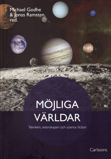 Jimmy Dahlkvist, Britt Johanne Farstad, Mikael Godhe, Martin Hellström, Kristina Hildebrand, John-Henri Holmberg, Jerry Määttä, Louise Nilsson, Ingemar Nordin, Mathias Persson, Jonas Ramsten, Øyvind Myhre - Möjliga världar : tekniken, vetenskapen och science fiction, Häftad