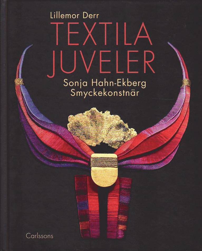 Textila juveler : Sonja Hahn-Ekberg - smyckekonstnär 1