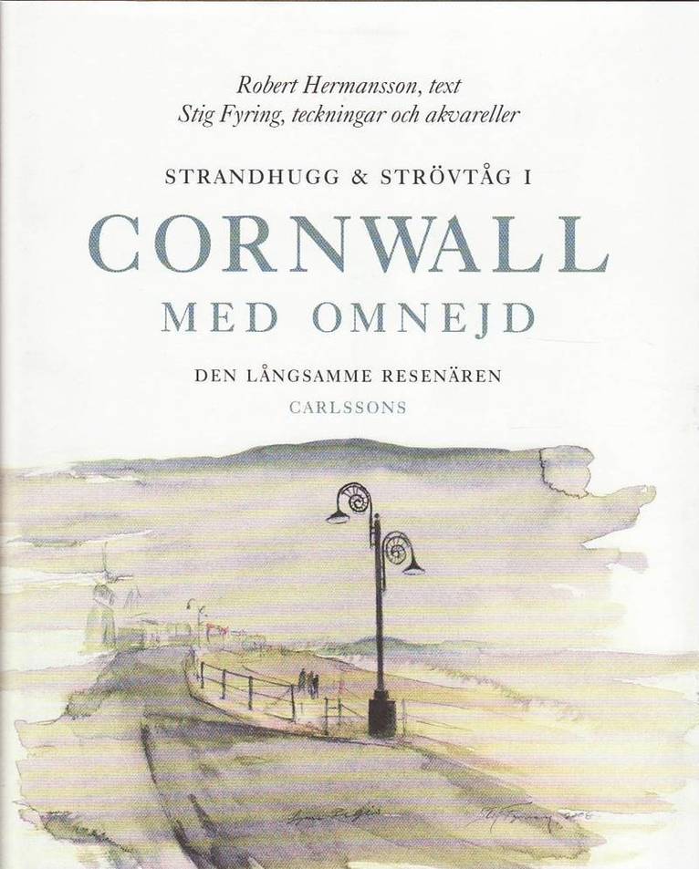 Strandhugg och strövtåg i Cornwall med omnejd : den långsamme resenären 1