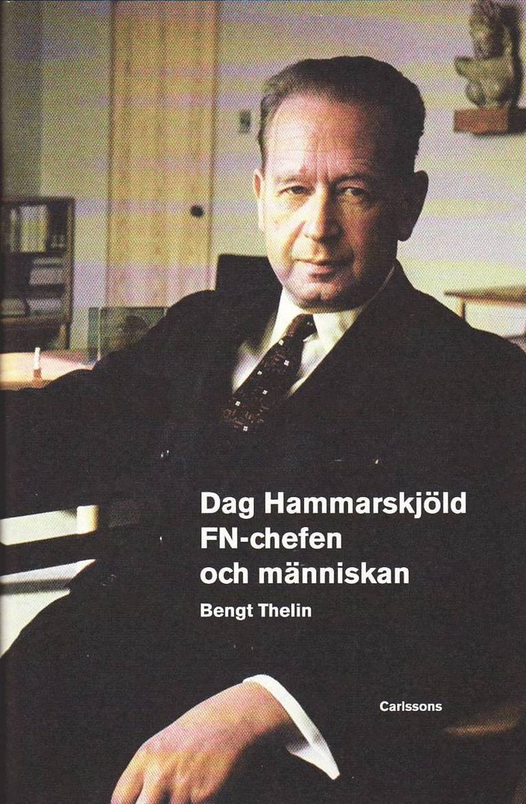 Bengt Thelin - Dag Hammarskjöld : FN-chefen och människan, Inbunden