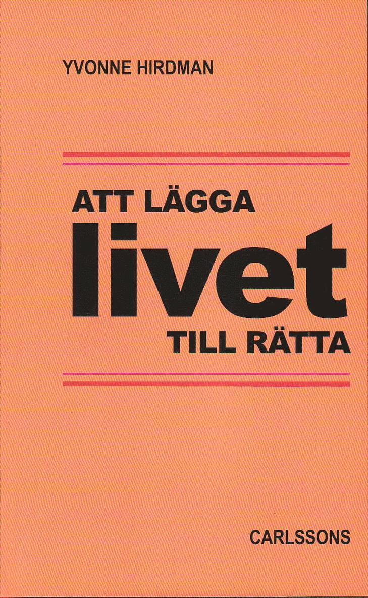 Yvonne Hirdman - Att lägga livet tillrätta : studier i svensk folkhemspolitik, Häftad