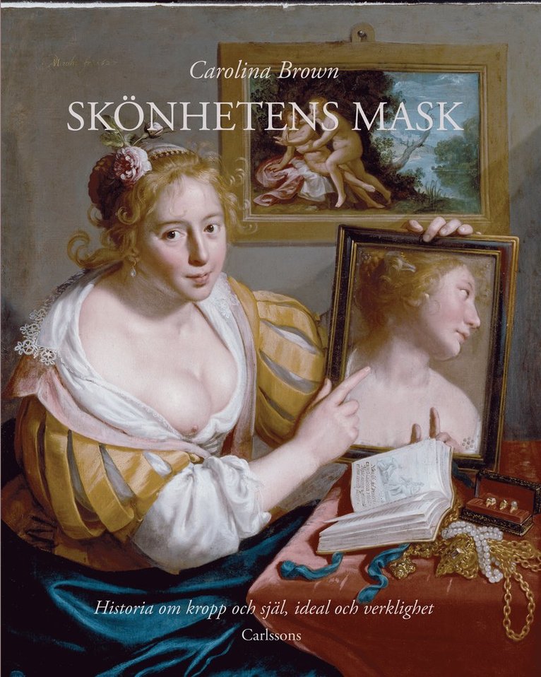 Skönhetens mask : historia om kropp och själ, ideal och verklighet 1