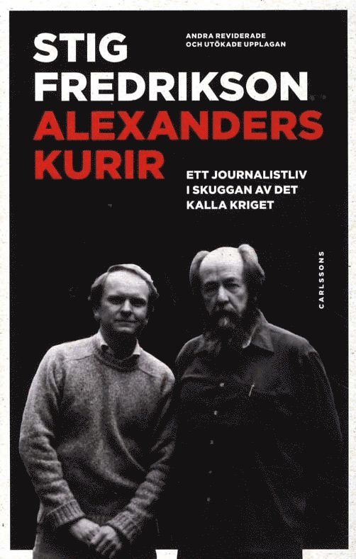 Alexanders kurir : ett journalistliv i skuggan av det kalla kriget 1