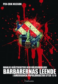bokomslag Barbarernas leende : manlig hjältekultur och våldsideologi i amerikansk populärkultur efter 11/9